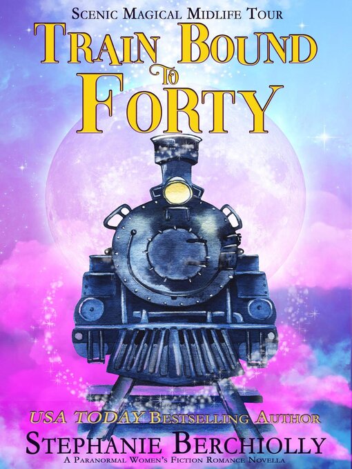 Title details for Train Bound to Forty by Stephanie Berchiolly - Available